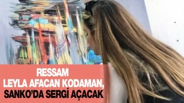 RESSAM LEYLA AFACAN KODAMAN, SANKO’DA SERGİ AÇACAK 