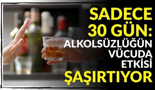 Sadece 30 G&uuml;n: Alkols&uuml;zl&uuml;ğ&uuml;n V&uuml;cuda Etkisi Şaşırtıyor