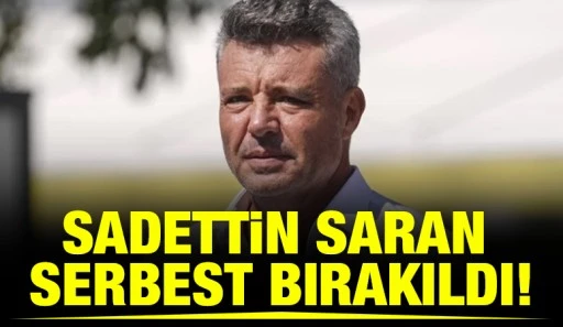 Sadettin Saran serbest bırakıldı!