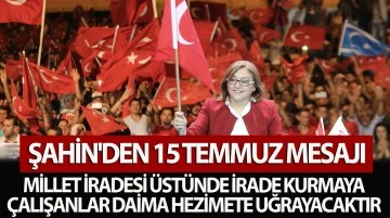 ŞAHİN'DEN 15 TEMMUZ MESAJI 