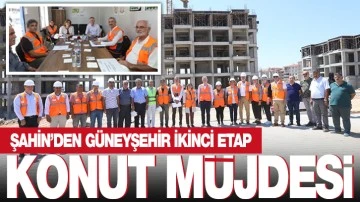 ŞAHİN’DEN GÜNEYŞEHİR İKİNCİ ETAP KONUT MÜJDESİ!