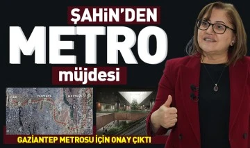 Şahin'den metro müjdesi