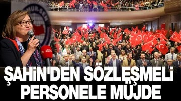 ŞAHİN'DEN SÖZLEŞMELİ PERSONELE MÜJDE