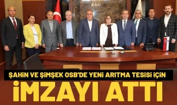 Şahin ve Şimşek OSB'de yeni arıtma tesisi için imzayı attı