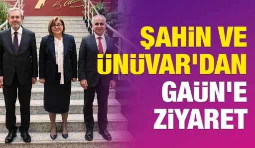 Şahin ve Ünüvar’dan GAÜN’e Ziyaret