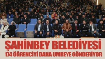 ŞAHİNBEY BELEDİYESİ 174 ÖĞRENCİYİ DAHA UMREYE GÖNDERİYOR