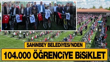 ŞAHİNBEY BELEDİYESİ’NDEN 104.000 ÖĞRENCİYE BİSİKLET