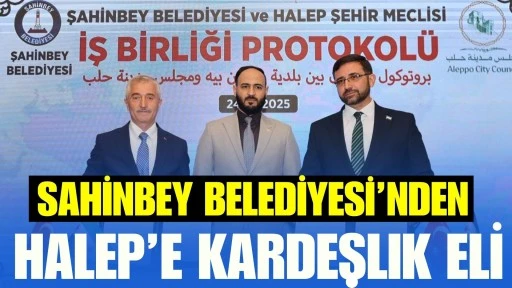 Şahinbey Belediyesi&rsquo;nden Halep&rsquo;e kardeşlik eli