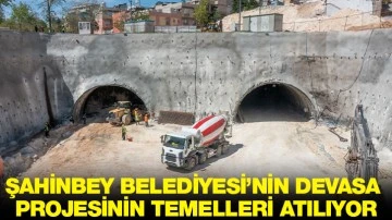 ŞAHİNBEY BELEDİYESİ’NİN DEVASA PROJESİNİN TEMELLERİ ATILIYOR