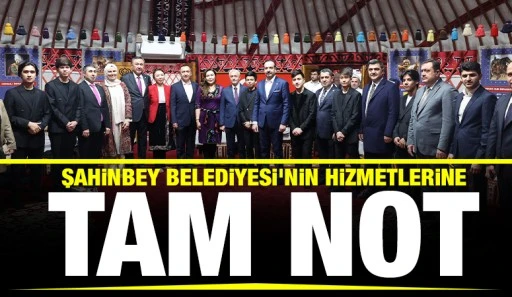 ŞAHİNBEY BELEDİYESİ&rsquo;NİN HİZMETLERİNE TAM NOT