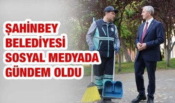 ŞAHİNBEY BELEDİYESİ SOSYAL MEDYADA GÜNDEM OLDU