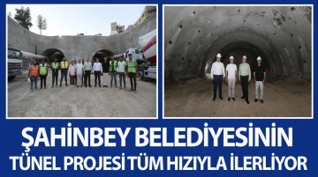 ŞAHİNBEY BELEDİYESİNİN TÜNEL PROJESİ TÜM HIZIYLA İLERLİYOR