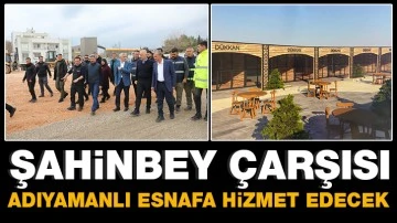 Şahinbey çarşısı Adıyamanlı esnafa hizmet edecek