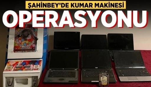 ŞAHİNBEY'DE KUMAR MAKİNESİ OPERASYONU