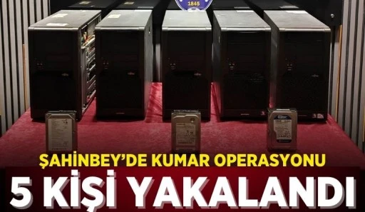 Şahinbey'de Kumar Operasyonu: 5 Şüpheli Yakalandı