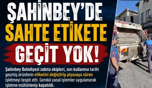 Şahinbey'de Sahte Etikete Geçit Yok