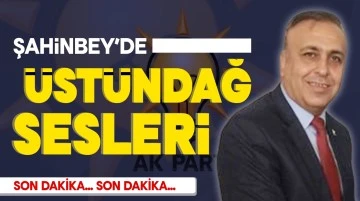 Şahinbey’de Üstündağ sesleri