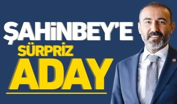 ŞAHİNBEY’E SÜRPRİZ ADAY