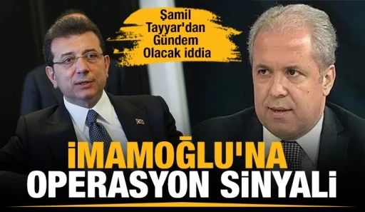 Şamil Tayyar'dan Gündem Olacak İddia: İmamoğlu'na Operasyon Sinyali