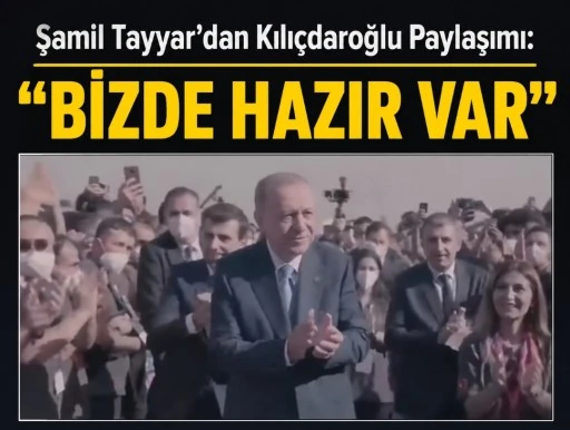Şamil Tayyar&rsquo;dan Kılı&ccedil;daroğlu Paylaşımı: &ldquo;Bizde Hazır Var&rdquo;