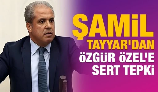 Şamil Tayyar&rsquo;dan &Ouml;zg&uuml;r &Ouml;zel&rsquo;e Sert Tepki