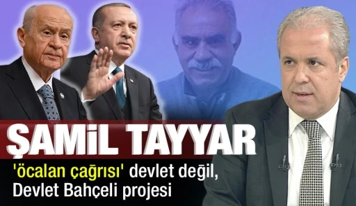 Şamil Tayyar: 'Öcalan çağrısı’ devlet değil, Devlet Bahçeli projesi