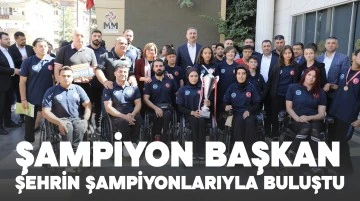 ŞAMPİYON BAŞKAN ŞEHRİN ŞAMPİYONLARIYLA BULUŞTU