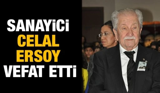 Sanayici Celal Ersoy Vefat Etti