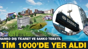 SANKO DIŞ TİCARET VE SANKO TEKSTİL TİM 1000’DE YER ALDI