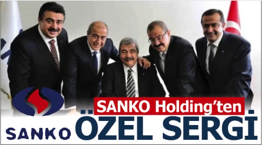 SANKO HOLDİNG'TEN ÖZEL SERGİ