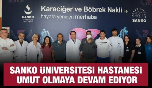 SANKO ÜNİVERSİTESİ HASTANESİ UMUT OLMAYA DEVAM EDİYOR