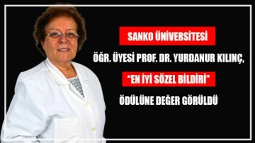  SANKO ÜNİVERSİTESİ ÖĞR. ÜYESİ PROF. DR. YURDANUR KILINÇ, “EN İYİ SÖZEL BİLDİRİ” ÖDÜLÜNE DEĞER GÖRÜLDÜ