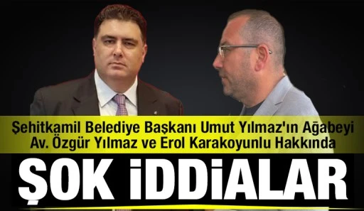 Şehitkamil Belediye Başkanı Umut Yılmaz'ın Ağabeyi Av. &Ouml;zg&uuml;r Yılmaz ve Erol Karakoyunlu Hakkında Şok İddialar