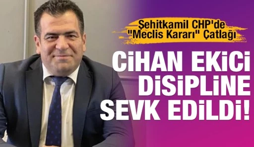 Şehitkamil CHP&rsquo;de "Meclis Kararı" &Ccedil;atlağı: Cihan Ekici Disipline Sevk Edildi!
