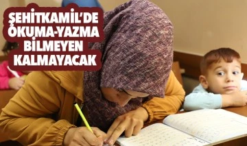 ŞEHİTKAMİL’DE OKUMA-YAZMA BİLMEYEN KALMAYACAK