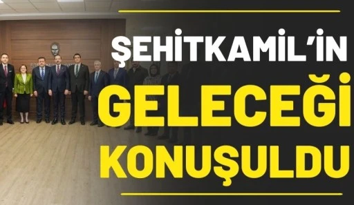 Şehitkamil&rsquo;in Geleceği Konuşuldu