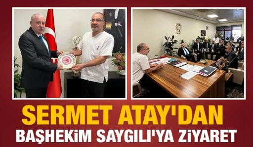 Sermet Atay'dan Başhekim Saygılı'ya ziyaret