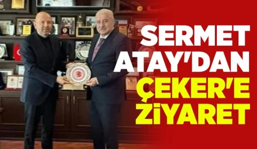 Sermet Atay'dan Çeker'e ziyaret