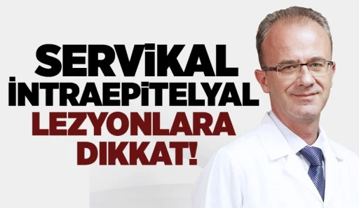 Servikal İntraepitelyal Lezyonlara Dikkat!