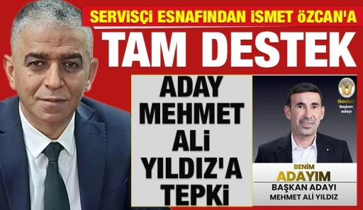 Servis&ccedil;i Esnafından İsmet &Ouml;zcan&rsquo;a Tam Destek; Aday Mehmet Ali Yıldız&rsquo;a Tepki