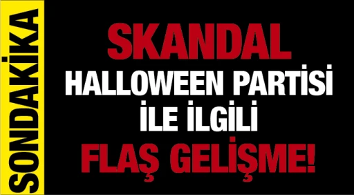 SKANDAL HALLOWEEN PARTİSİ İLE İLGİLİ FLAŞ GELİŞME!