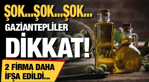 ŞOK... GAZİANTEPLİLER DİKKAT! 2 FİRMA DAHA İFŞA EDİLDİ...