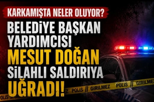 SON DAKİKA | Karkamış Belediye Başkan Yardımcısı Silahlı Saldırıya Uğradı