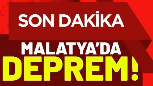 Son dakika: Malatya&rsquo;da deprem!