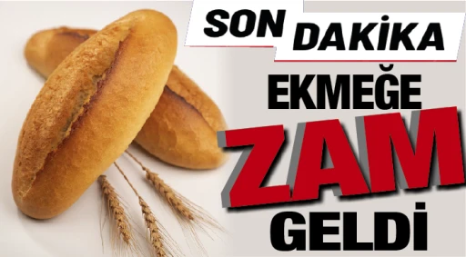 SONDAKİKA... EKMEĞE ZAM GELDİ!