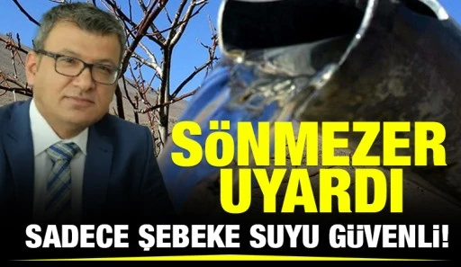 S&ouml;nmezer Uyardı: Sadece Şebeke Suyu G&uuml;venli!