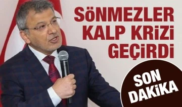 Sönmezler kalp krizi geçirdi
