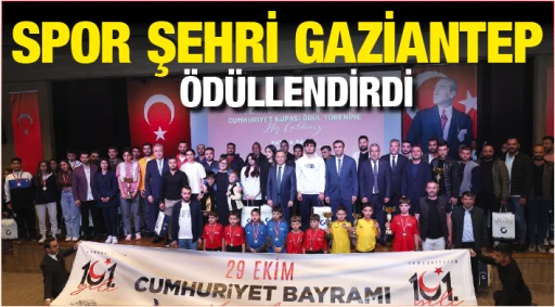 SPOR ŞEHRİ GAZİANTEP ÖDÜLLENDİRDİ