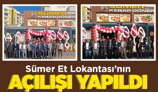 Sümer Et Lokantası’nın açılışı yapıldı