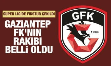 Süper Lig'de fikstür çekildi: Gaziantep FK'nın rakibi belli oldu